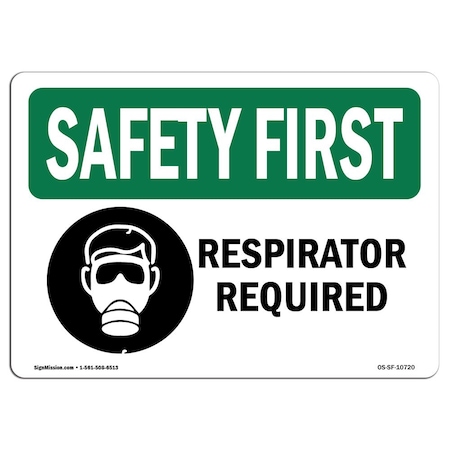 OSHA SAFETY FIRST Sign, Respirator Required W/ Symbol, 18in X 12in Aluminum